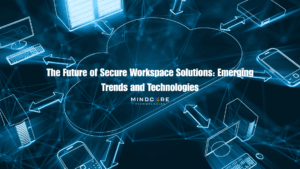 Why Secure Workspace Solutions Are Vital for Modern Workforces